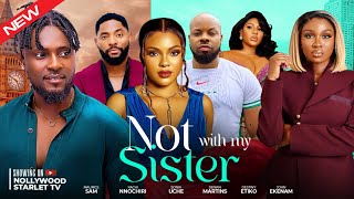 NOT WITH MY SISTER - LATEST TRENDING NOLLYWOOD MOVIES #2025  trendingvideo #trending #love #shorts