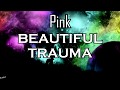 Pink-Beautiful Trauma (Lyrics)