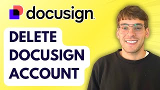 How to Delete Docusign Account [2026 Full Guide]
