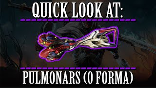 Warframe - Quick Look At: Pulmonars (0 Forma)