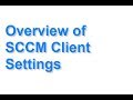 Overview of SCCM Client Settings