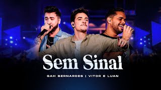 Gah Bernardes - SEM SINAL part. Vitor e Luan - DVD Start