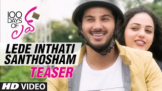 Lede Inthati Santhosham Video Song Teaser || "100 Days Of Love" || Dulquer Salmaan, Nithya Menen