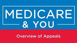 Medicare \u0026 You: Overview of Appeals