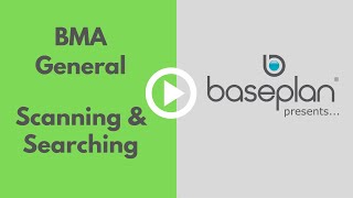 Baseplan Presents - BMA General - Scanning & Searching.
