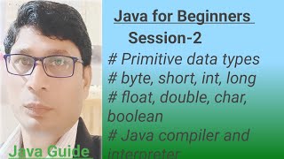 java tutorial for beginners session -2 java basics primitive data types, java compiler, JVM