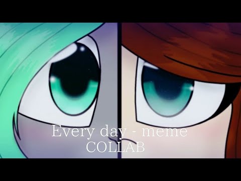 Every Day Meme Collab Youtube