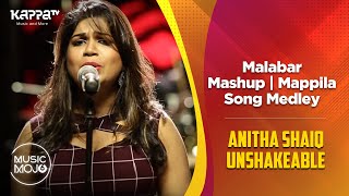 Malabar Mashup | Mappila Song Medley - Anitha Shaiq Unshakeable - Music Mojo Season 6 - Kappa TV