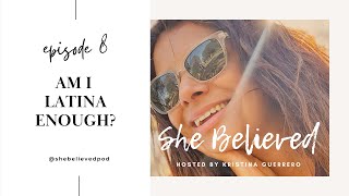EP 8 Am I Latina Enough? Embracing Identity, Culture & Self-Worth