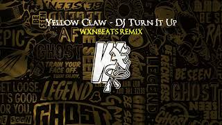 Yellow Claw - DJ Turn It Up (Wxnbeats Remix)