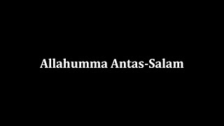 Allahumma Antassalam | Allahumma Antas Salamu Wa Minkas Salam