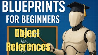 Blueprint Basics Unreal Engine: Object References