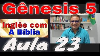GENESIS 5 - APRENDA INGLÊS SOZINHO NA INTERNET, RÁPIDO E GRATUITAMENTE COM A BÍBLIA - AULA  23.