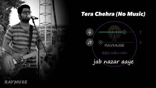 Tera Chehra (Without Music Vocals Only) | Arijit Singh Lyrics | Raymuse
