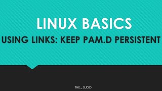 Linux Basics: Using Links to keep PAM persistent
