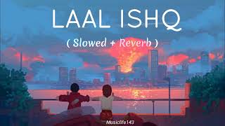 Laal Ishq (Slowed+Reverb) - Arijit Singh | Lofi Song