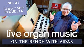 Live Organ Music - On the Bench with Vidas No. 31 | 2025-01-31