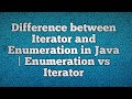 Difference between Iterator and Enumeration in Java | enumeration vs iterator