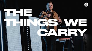 The Things We Carry - Pastor Chris Cope