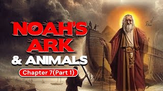 NOAH’S ARK \u0026 ANIMALS (Chapter 07 Part 01) - #SufiMagic #IslamicHistory #NoahsArk