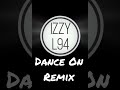 Izzy L94 - Dance On (Remix)