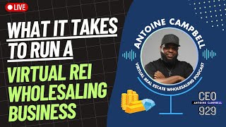 What It Takes To Run A Virtual REI Wholesaling Business | @AntoineCampbell
