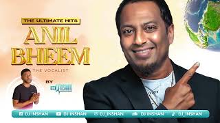 Ultimate Hits Of Anil Bheem (The Vocalist) Mixed By Dj Inshan
