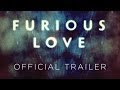 Furious Love Official Trailer