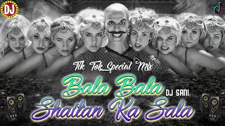 Bala Bala || Shaitan Ka Sala || Full Hard Bass Dj Mix || TikTok Style Remake || Dj Sani