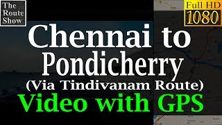 Drive from Chennai to Pondicherry via Tindivanam route | Video with GPS | Full road trip