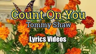 Count On You (Lyrics Video) -Tommy Shaw