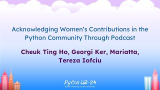 Talks - Cheuk, Georgi, Mariatta, \u0026 Tereza: Acknowledging Women’s Contributions in the Python...