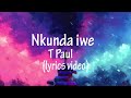 Nkunda iwe by Tpaul #KakobaBoy official lyrics 🔥