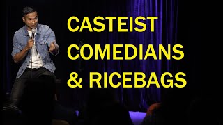 Casteist Comedians & Ricebags