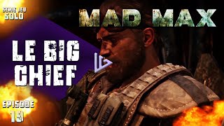 MAD MAX | FR | Ep 19 : LE BIG CHIEF | Let's play