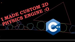 C++ Custom Coded 2d Physics Engine :)