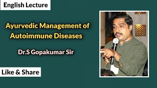 Ayurvedic Management of Autoimmune Diseases By Dr S Gopakumar Sir Kerala