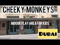 CHEEKY MONKEY,Downtown Dubai|  indoor playing area for kids and birthday celebrations (2023)(today)