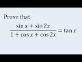 Prove that (sinx+sin2x)/(1+cosx+cos2x)=tanx