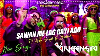 Sawan Me Lag Gayi Aag New Version Dj Mix || Badshah & Mika Singh Remix || Hard Electro Bassline Mix