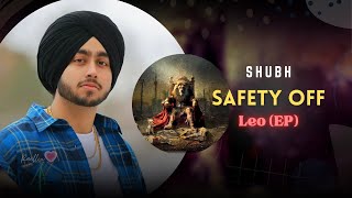 Shubh Safety Off Lyrics | Leo EP | shubh new songs | Safety off English lyrics