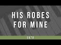 His Robes for Mine | SATB