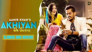 Akhiyan Da Surma | Aamir Khan | Slowed and Reverb | Bass Boosted | Edit