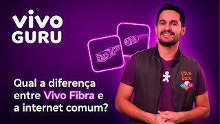 Qual a diferença entre Vivo Fibra e a internet comum? | Dicas do Guru