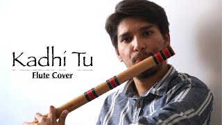 Tapan Bedse - Kadhi Tu | Flute Cover | Hrishikesh Ranade | Mumbai Pune Mumbai |