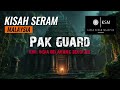 KISAH SERAM PAK GUARD