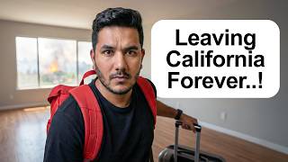 I am leaving California Forever - Here's Why (ep. 1)