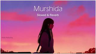 Murshida (Begum jaan) Slowed + Reverb || Arijit Singh