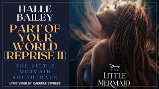 Halle Bailey - Part of Your World (Reprise II) (From "The Little Mermaid") Lyrics