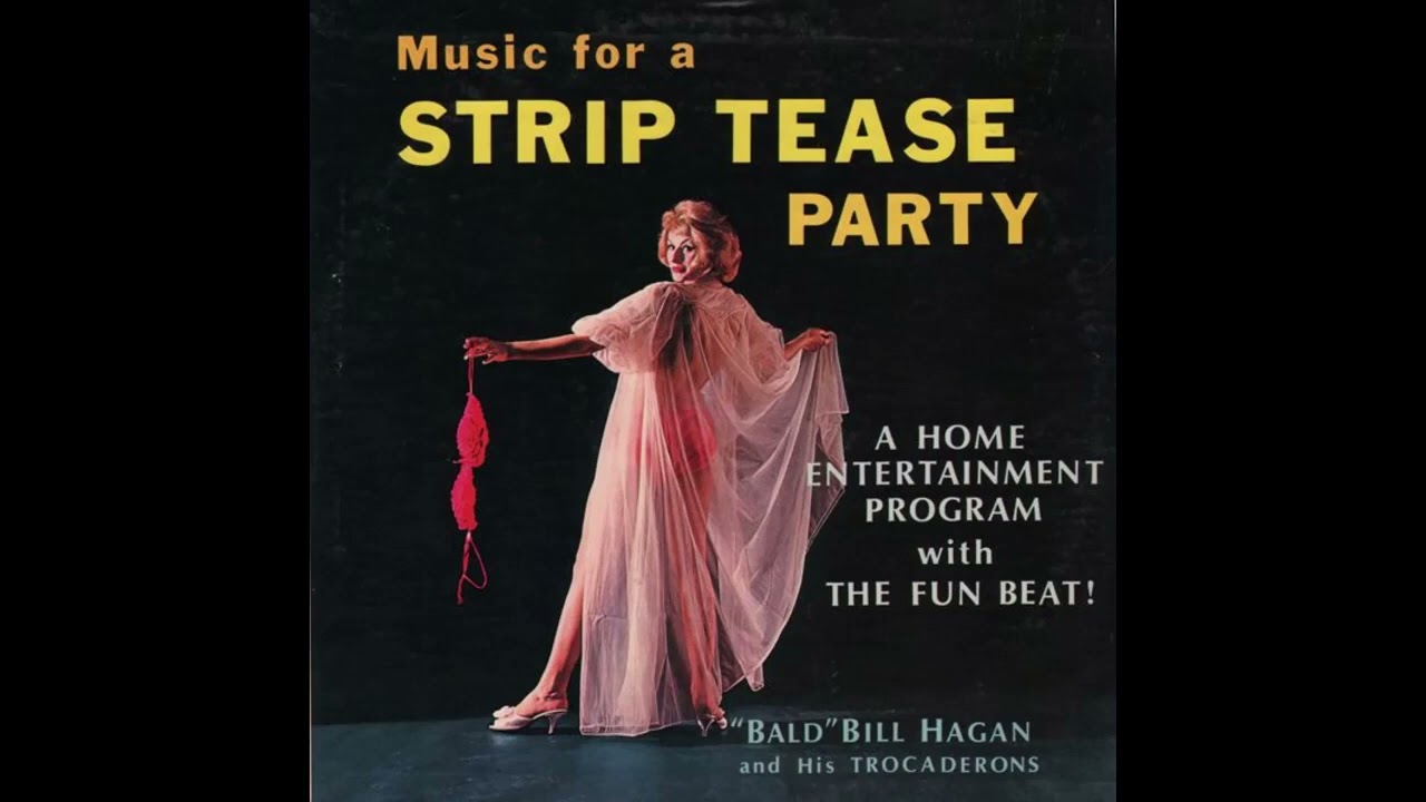 Bald Bill Hagan & His Trocaderons - Music For A Strip Tease Party ...